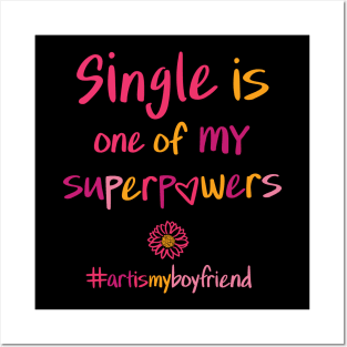 single is one of MY superpowers Posters and Art